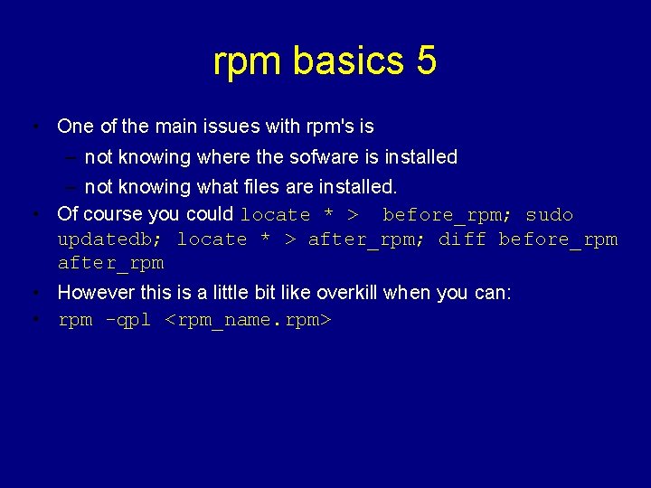 rpm basics 5 • One of the main issues with rpm's is – not