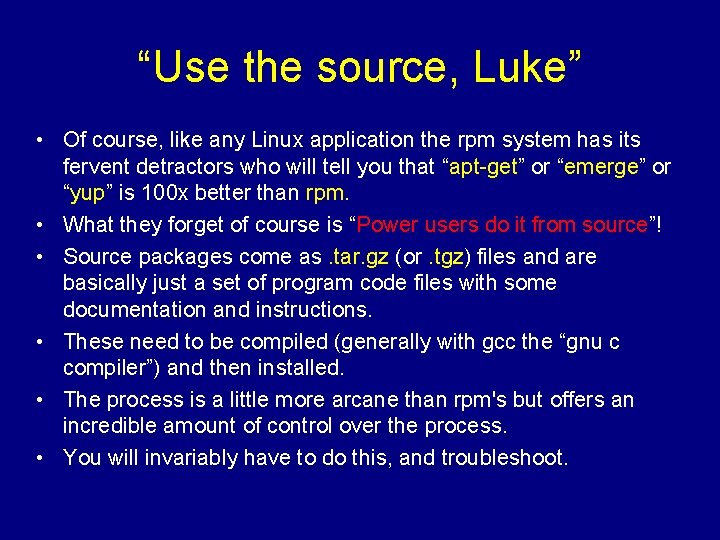 “Use the source, Luke” • Of course, like any Linux application the rpm system