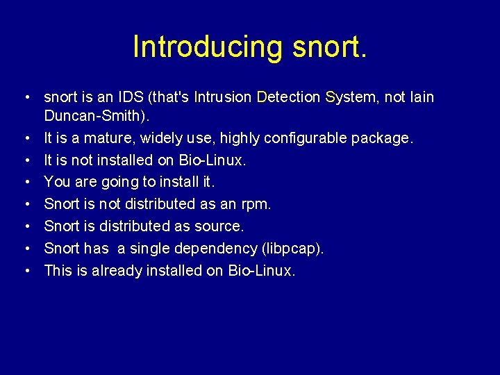 Introducing snort. • snort is an IDS (that's Intrusion Detection System, not Iain Duncan-Smith).