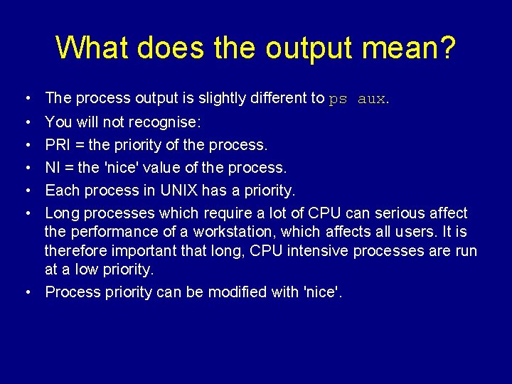 What does the output mean? • The process output is slightly different to ps