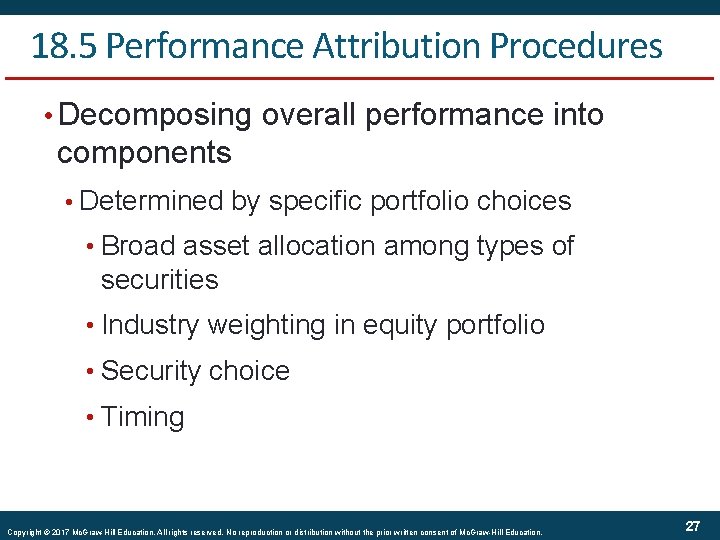 18. 5 Performance Attribution Procedures • Decomposing overall performance into components • Determined by