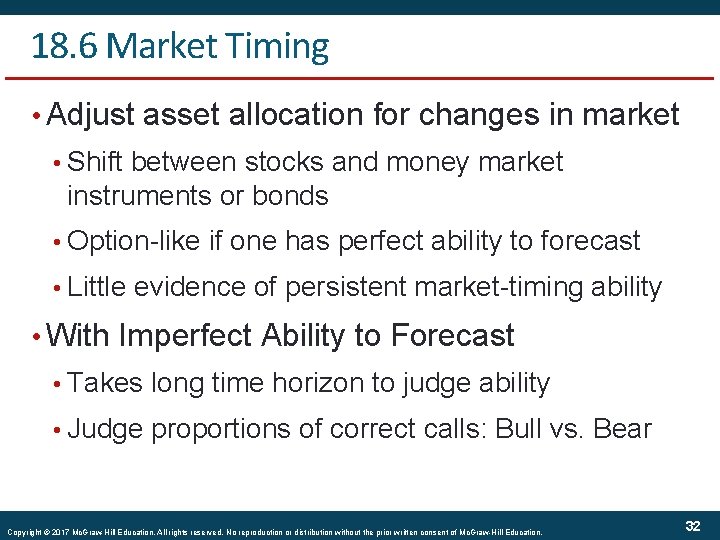 18. 6 Market Timing • Adjust asset allocation for changes in market • Shift