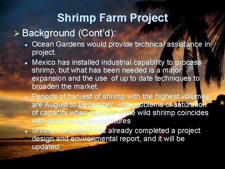 Shrimp Farm Project Ø Background (Cont’d): l l Ocean Gardens would provide technical assistance