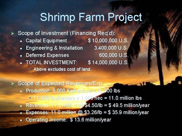 Shrimp Farm Project Ø Scope of Investment (Financing Req’d): l l Capital Equipment $