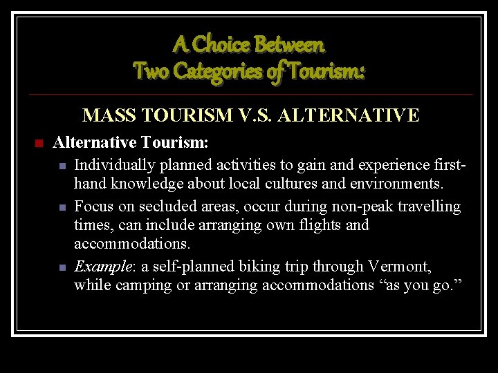 A Choice Between Two Categories of Tourism: MASS TOURISM V. S. ALTERNATIVE Alternative Tourism: