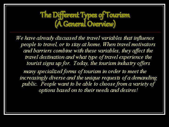 The Different Types of Tourism (A General Overview) We have already discussed the travel