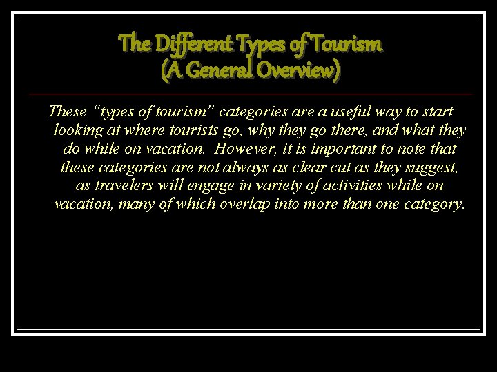 The Different Types of Tourism (A General Overview) These “types of tourism” categories are