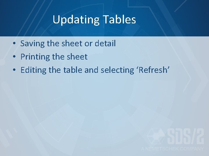 Updating Tables • Saving the sheet or detail • Printing the sheet • Editing