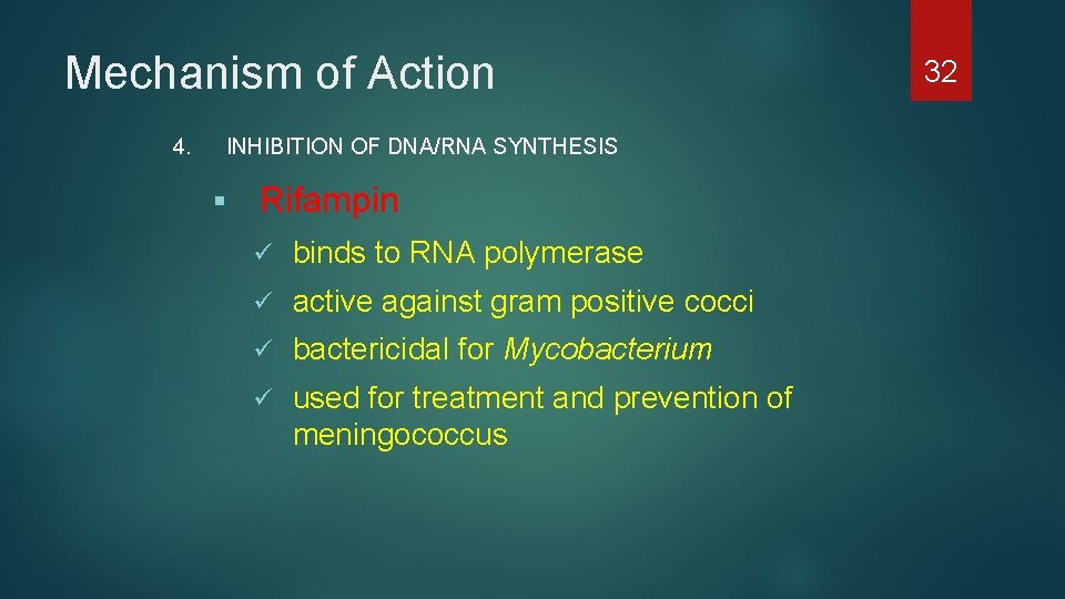Mechanism of Action 4. INHIBITION OF DNA/RNA SYNTHESIS § Rifampin ü binds to RNA