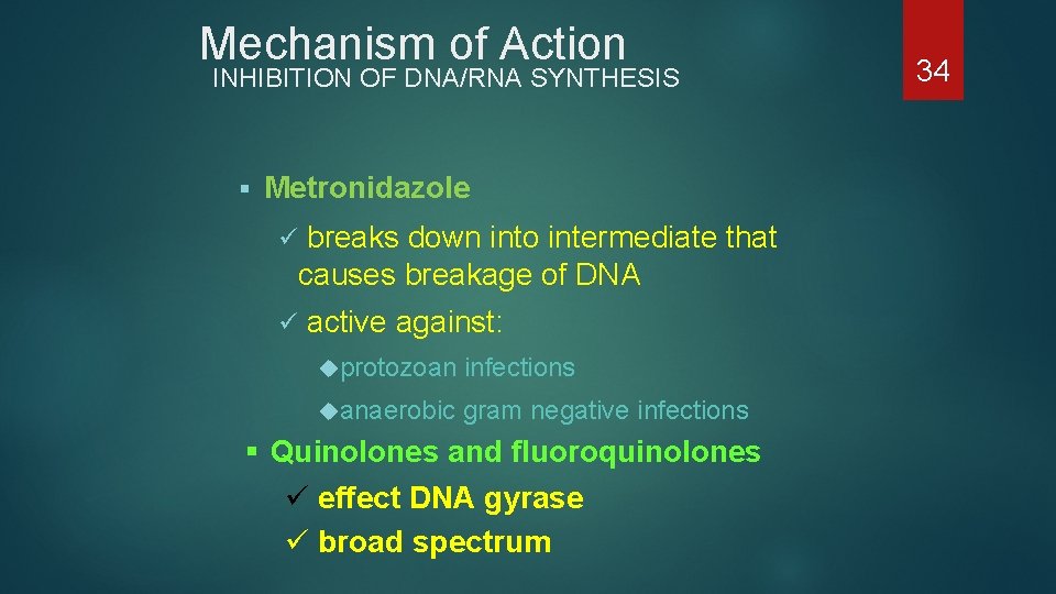 Mechanism of Action INHIBITION OF DNA/RNA SYNTHESIS § Metronidazole ü ü breaks down into