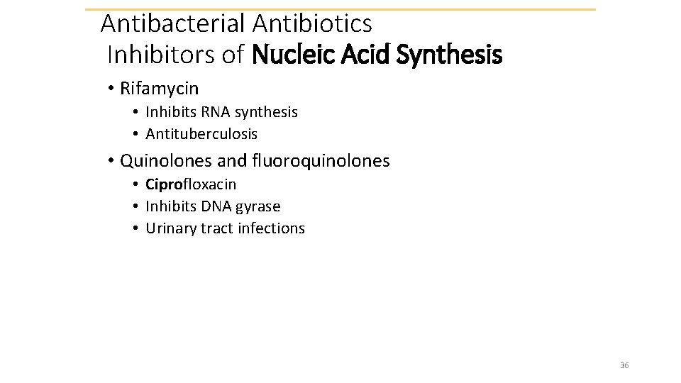 Antibacterial Antibiotics Inhibitors of Nucleic Acid Synthesis • Rifamycin • Inhibits RNA synthesis •