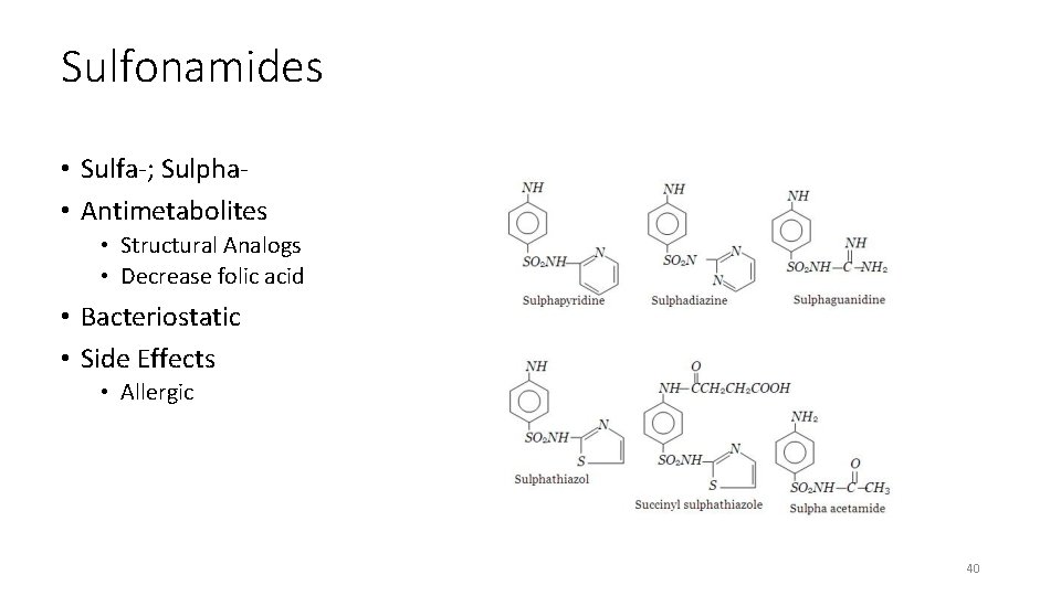 Sulfonamides • Sulfa-; Sulpha • Antimetabolites • Structural Analogs • Decrease folic acid •
