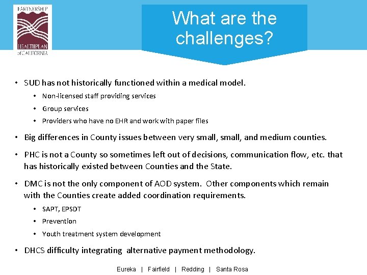 What are the challenges? • SUD has not historically functioned within a medical model.