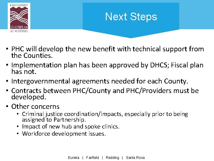 Next Steps • PHC will develop the new benefit with technical support from the