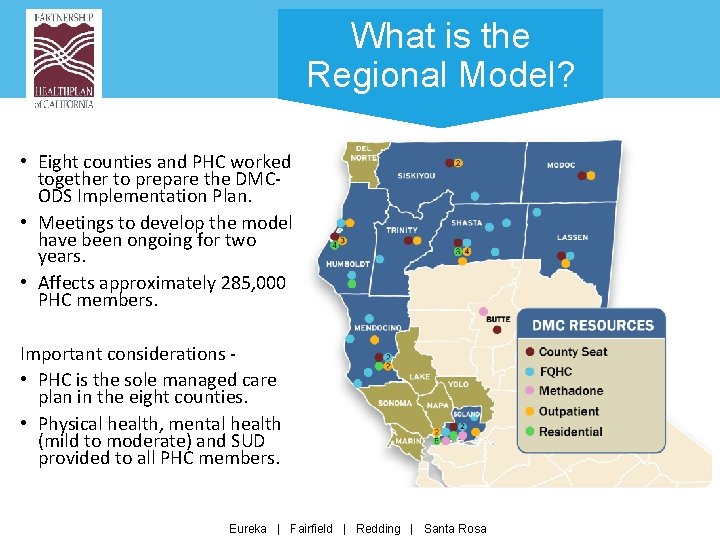 What is the Regional Model? • Eight counties and PHC worked together to prepare