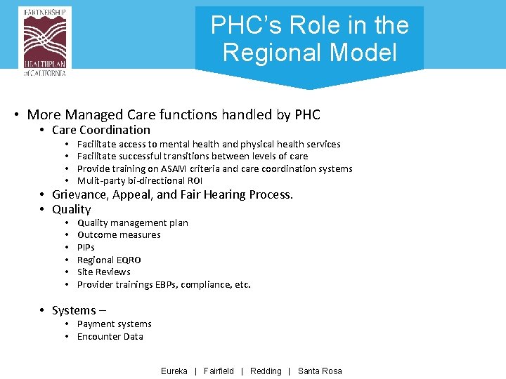 PHC’s Role in the Regional Model • More Managed Care functions handled by PHC