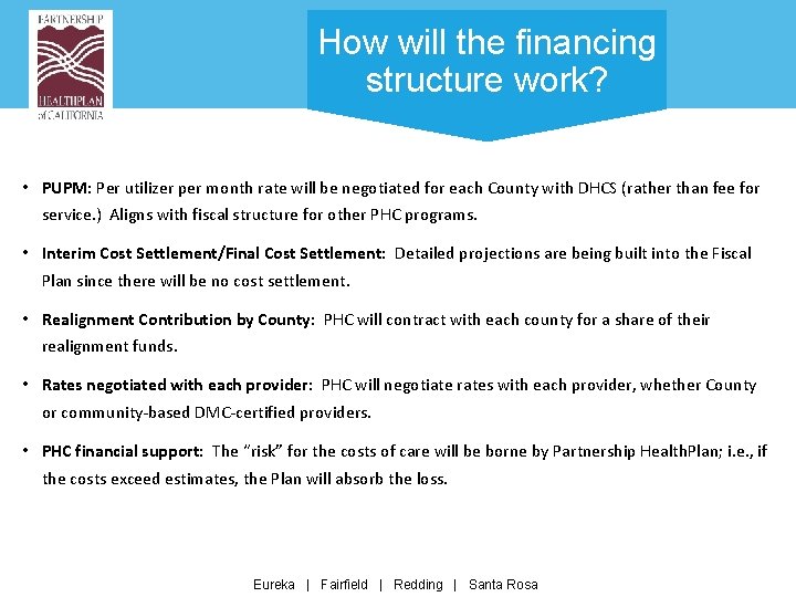 How will the financing structure work? • PUPM: Per utilizer per month rate will