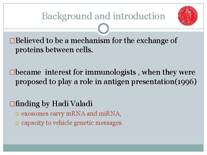 Background and introduction �Believed to be a mechanism for the exchange of proteins between