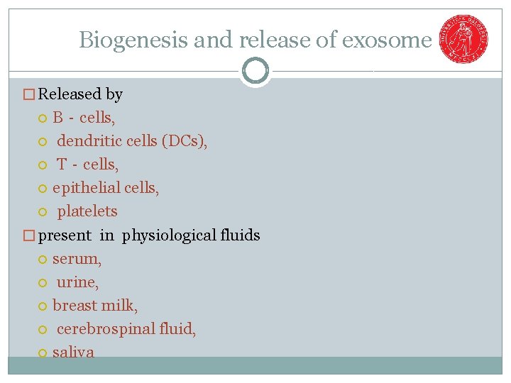 Biogenesis and release of exosome � Released by B‐cells, dendritic cells (DCs), T‐cells, epithelial