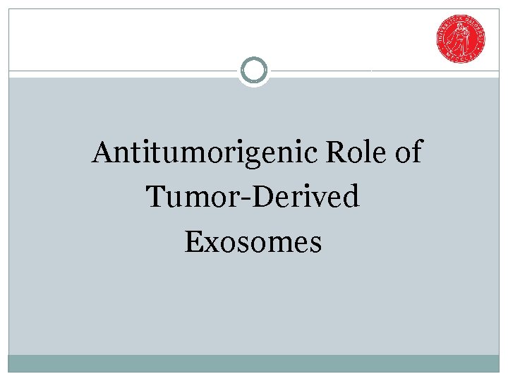  Antitumorigenic Role of Tumor-Derived Exosomes 