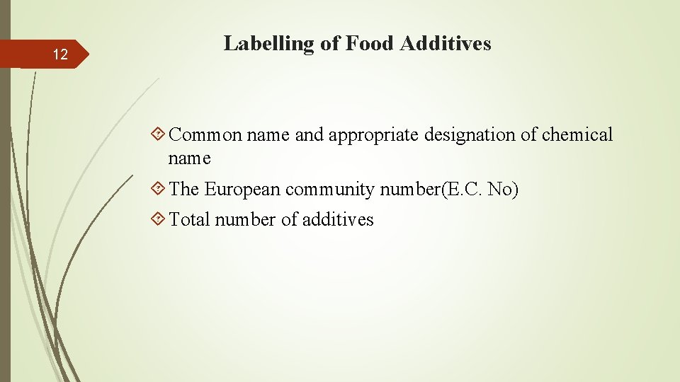 12 Labelling of Food Additives Common name and appropriate designation of chemical name The