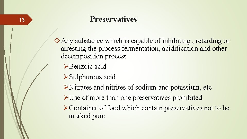 13 Preservatives Any substance which is capable of inhibiting , retarding or arresting the
