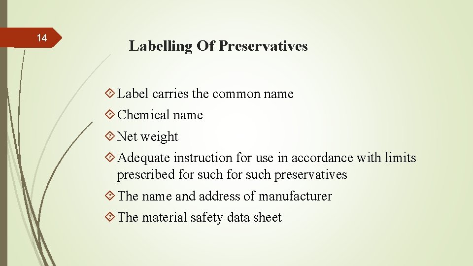 14 Labelling Of Preservatives Label carries the common name Chemical name Net weight Adequate