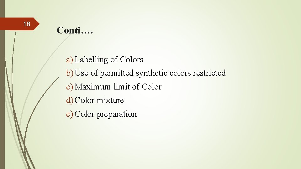18 Conti…. a) Labelling of Colors b) Use of permitted synthetic colors restricted c)