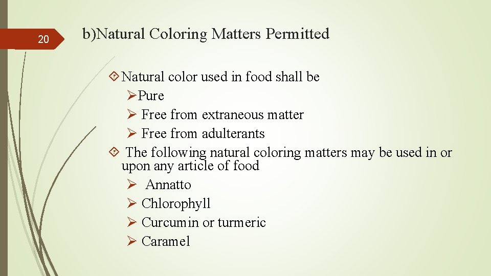 20 b)Natural Coloring Matters Permitted Natural color used in food shall be ØPure Ø