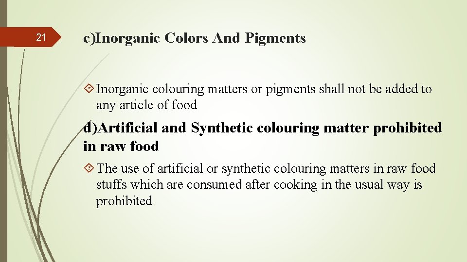 21 c)Inorganic Colors And Pigments Inorganic colouring matters or pigments shall not be added