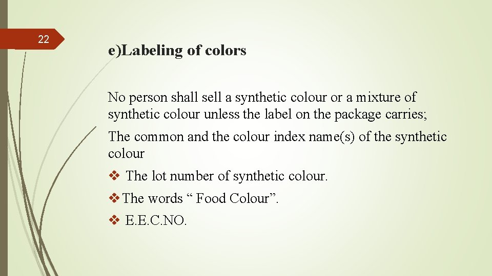 22 e)Labeling of colors No person shall sell a synthetic colour or a mixture