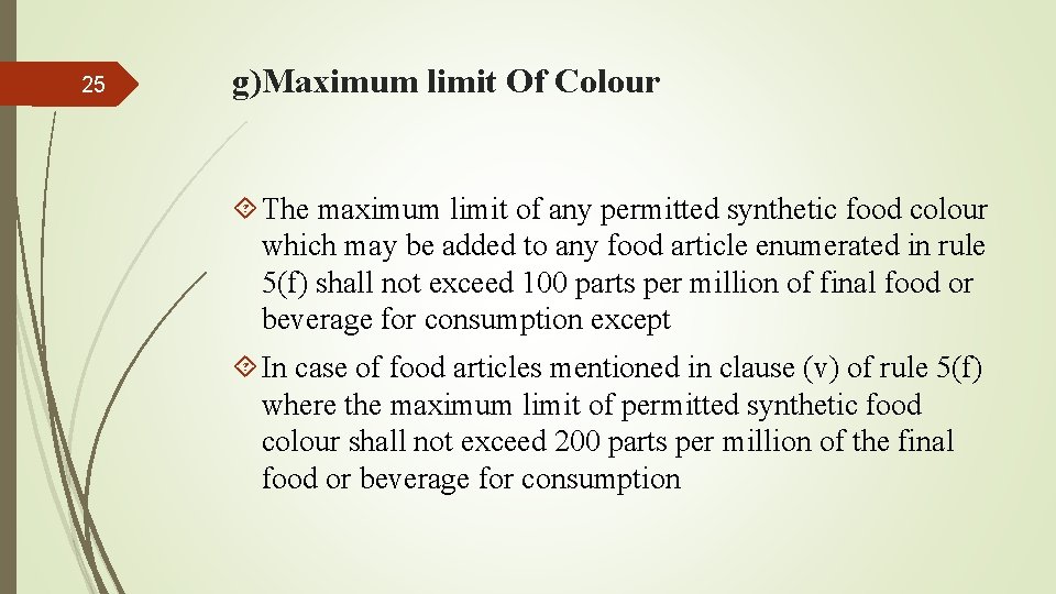 25 g)Maximum limit Of Colour The maximum limit of any permitted synthetic food colour