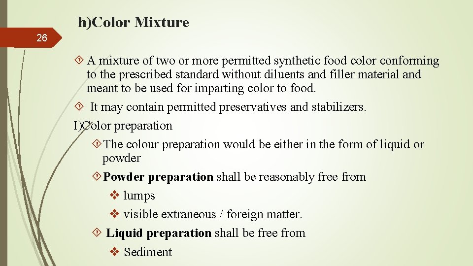 h)Color Mixture 26 A mixture of two or more permitted synthetic food color conforming