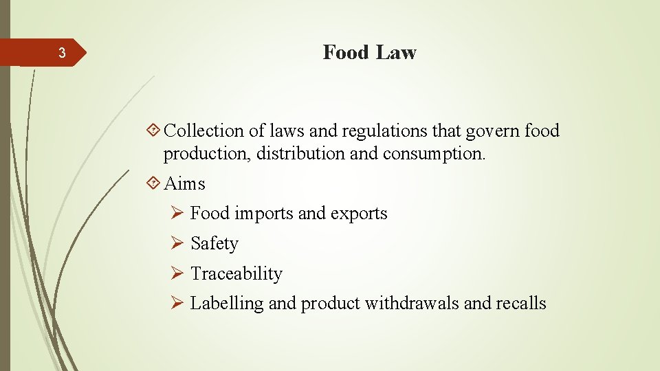 Food Law 3 Collection of laws and regulations that govern food production, distribution and