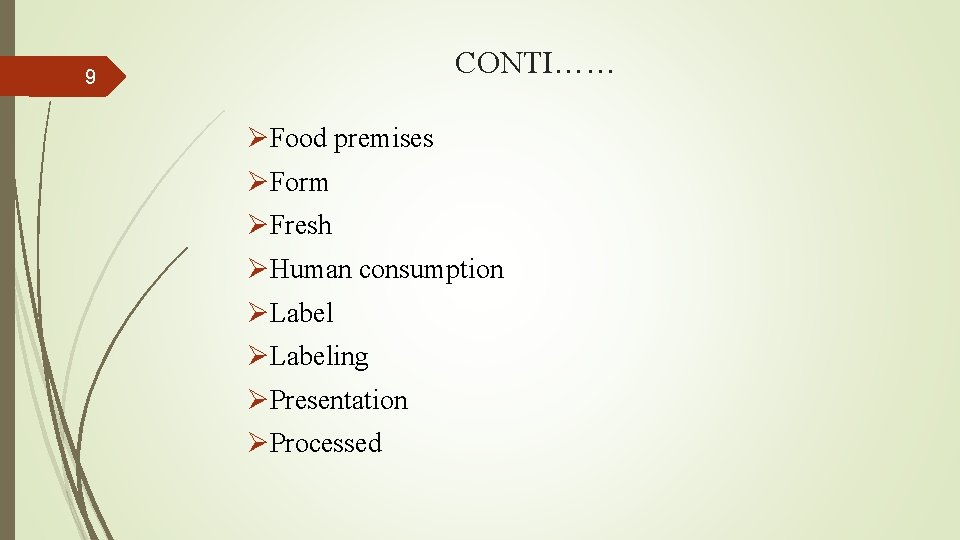 CONTI…… 9 ØFood premises ØForm ØFresh ØHuman consumption ØLabeling ØPresentation ØProcessed 