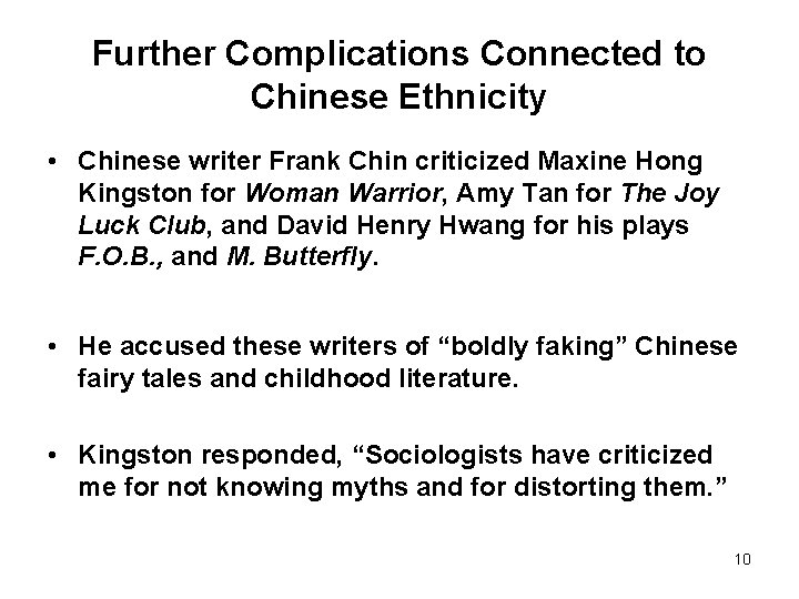 Further Complications Connected to Chinese Ethnicity • Chinese writer Frank Chin criticized Maxine Hong