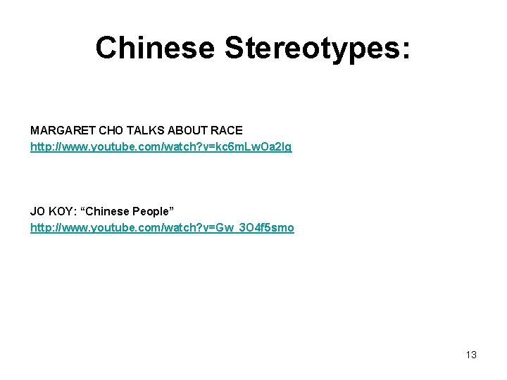 Chinese Stereotypes: MARGARET CHO TALKS ABOUT RACE http: //www. youtube. com/watch? v=kc 6 m.
