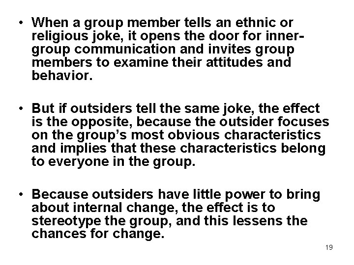  • When a group member tells an ethnic or religious joke, it opens