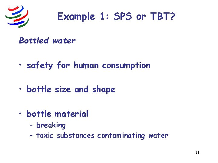 Example 1: SPS or TBT? Bottled water • safety for human consumption • bottle