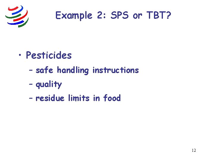 Example 2: SPS or TBT? • Pesticides – safe handling instructions – quality –