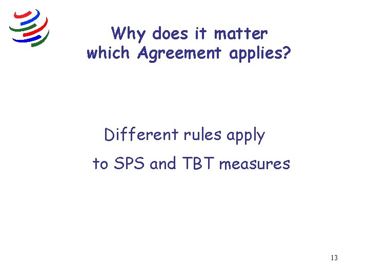 Why does it matter which Agreement applies? Different rules apply to SPS and TBT