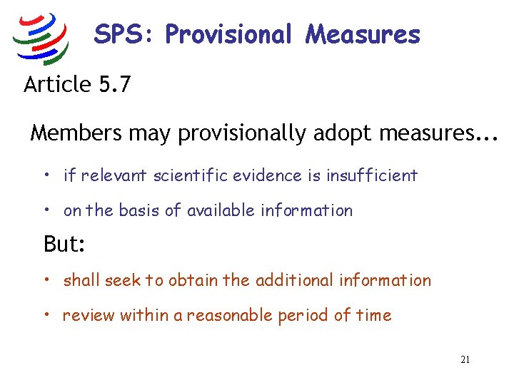 SPS: Provisional Measures Article 5. 7 Members may provisionally adopt measures. . . •