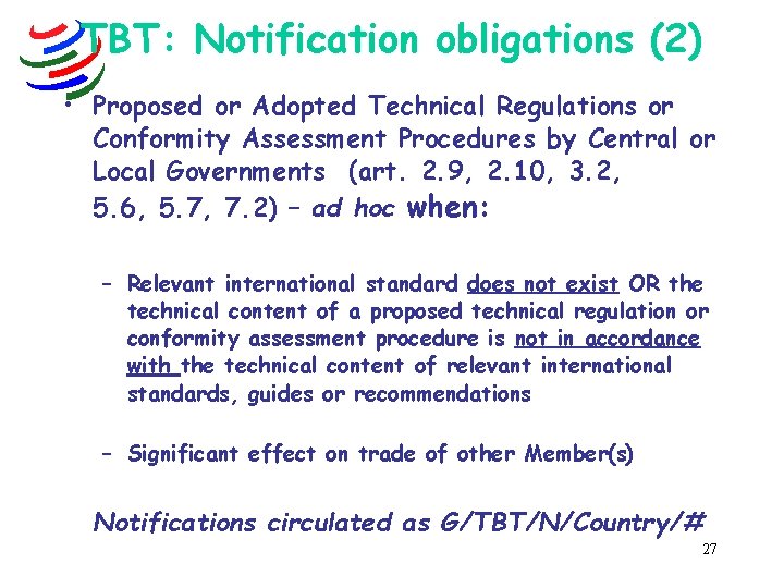 TBT: Notification obligations (2) • Proposed or Adopted Technical Regulations or Conformity Assessment Procedures