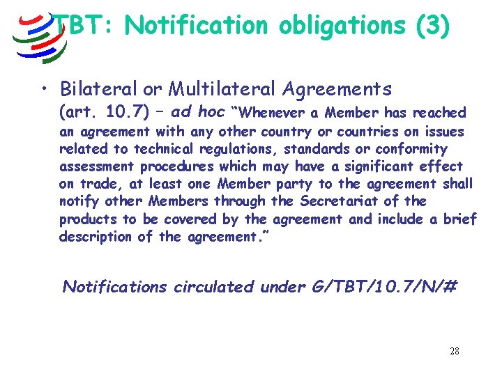 TBT: Notification obligations (3) • Bilateral or Multilateral Agreements (art. 10. 7) – ad