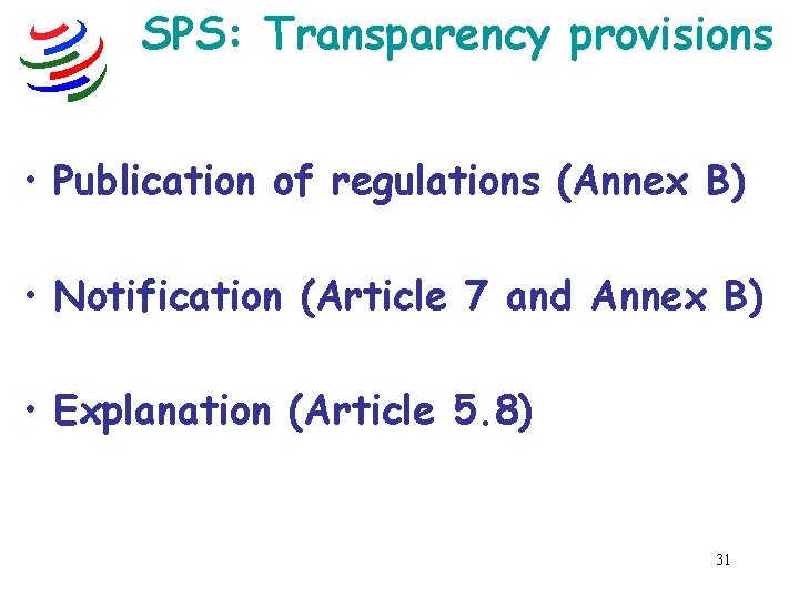 SPS: Transparency provisions • Publication of regulations (Annex B) • Notification (Article 7 and