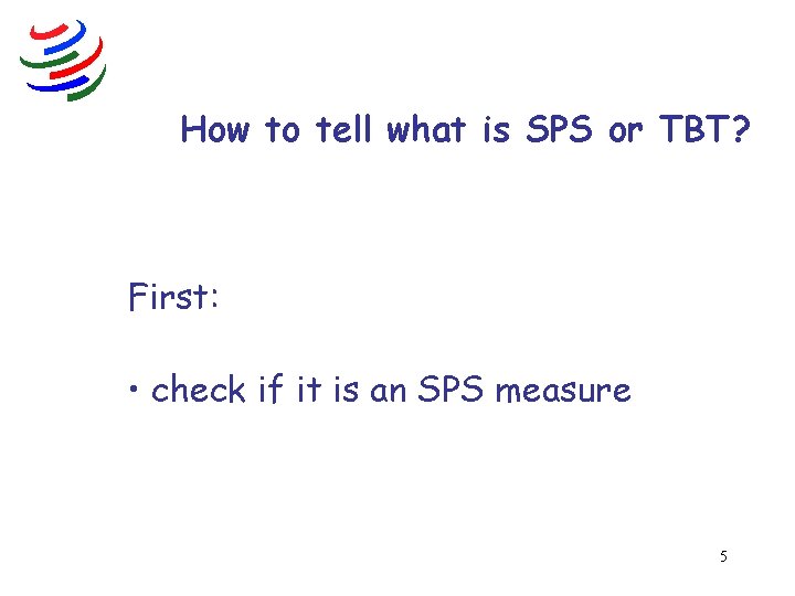 How to tell what is SPS or TBT? First: • check if it is