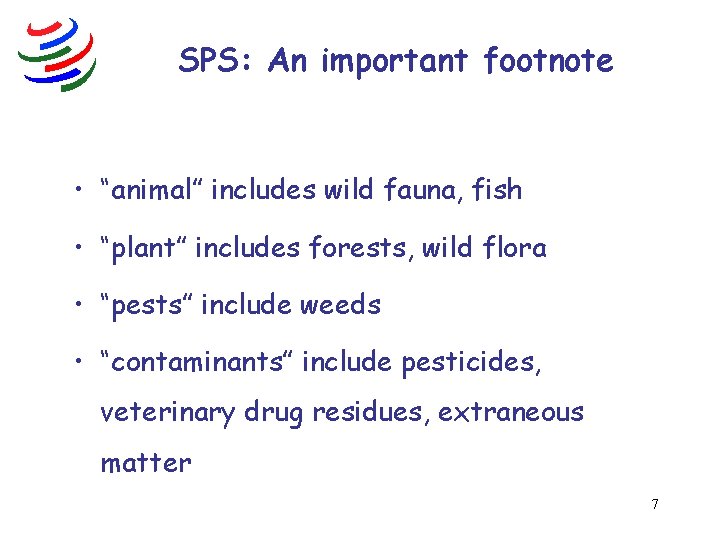 SPS: An important footnote • “animal” includes wild fauna, fish • “plant” includes forests,