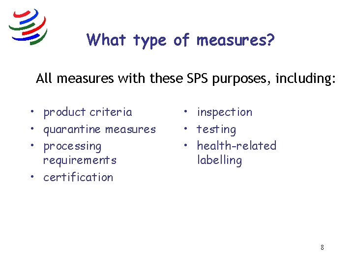 What type of measures? All measures with these SPS purposes, including: • product criteria