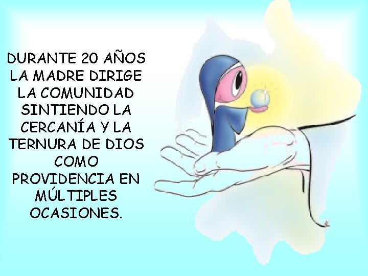 DURANTE 20 AÑOS LA MADRE DIRIGE LA COMUNIDAD SINTIENDO LA CERCANÍA Y LA TERNURA