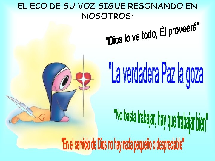 EL ECO DE SU VOZ SIGUE RESONANDO EN NOSOTROS: 